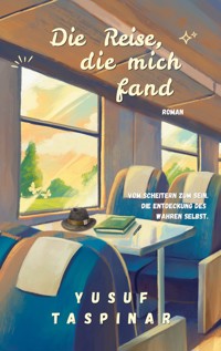 Die Reise, die mich fand - Yusuf Taspinar - ebook