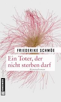 Ein Toter, der nicht sterben darf - Friederike Schmöe - ebook