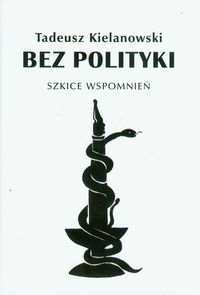 Bez polityki Szkice wspomnień - Kielanowski Tadeusz - książka