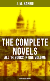 The Complete Novels of J. M. Barrie - All 14 Books in One Volume (Illustrated Edition) - J. M. Barrie - ebook