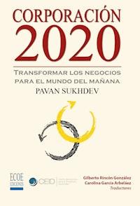 Corporación 2020, Transformar los negocios para el mundo del mañana - Pavan Sukhdev - ebook