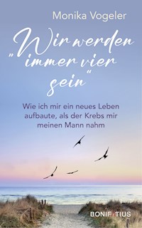 "Wir werden immer vier sein" - Monika Vogeler - ebook