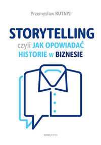 Storytelling, czyli jak opowiadać historie w biznesie - Przemysław Kutnyj - audiobook + książka