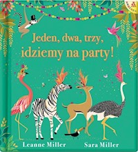 Jeden, dwa, trzy, idziemy na party! - Miller Leanne, Miller Sara - książka