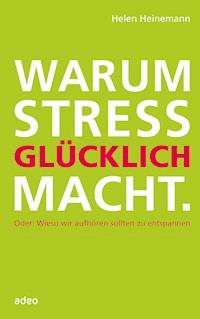 Warum Stress glücklich macht - Helen Heinemann - ebook