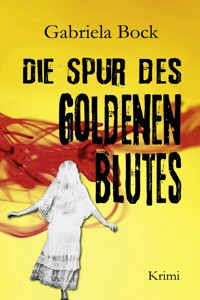 Die Spur des Goldenen Blutes - Gabriela Bock - ebook