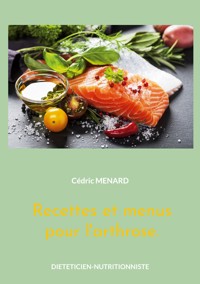Recettes et menus pour l'arthrose. - Menard Cédric - ebook