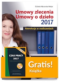 Umowy zlecenia Umowy o dzieło 2017 Rewolucja w rozliczeniach + Czas pracy 2017 Przepisy -  - książka