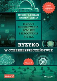Ryzyko w cyberbezpieczeństwie Metody modelowania, pomiaru i szacowania ryzyka - Richard Seiersen, Douglas W. Hubbard - książka