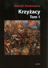 Krzyżacy Tom 1 - Henryk Sienkiewicz - książka