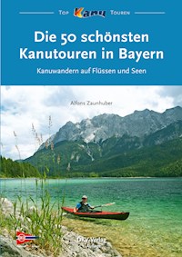 Die 50 schönsten Kanutouren in Bayern - Alfons Zaunhuber - ebook