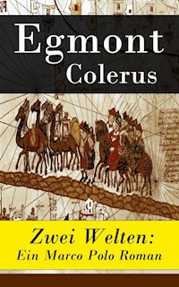 Zwei Welten: Ein Marco Polo Roman - Egmont Colerus - ebook