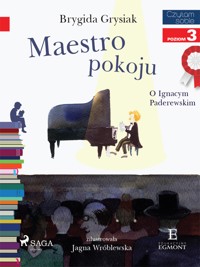 I am reading - Czytam sobie. Maestro pokoju - O Ignacym Paderewskim - Brygida Grysiak - ebook