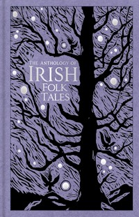 The Anthology of Irish Folk Tales - Folk Tales Authors - ebook