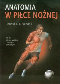 Anatomia w piłce nożnej - Kirkendall Donald T. - książka