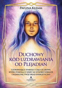 Duchowy kod uzdrawiania od Plejadian - Pavlina Klemm - ebook + książka