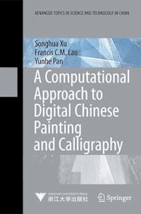 A Computational Approach to Digital Chinese Painting and Calligraphy - Songhua Xu - ebook