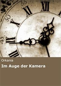 Im Auge der Kamera - Orkania - ebook