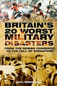 Britain's 20 Worst Military Disasters - John Withington - ebook