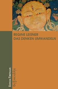 Das Denken Umwandeln - Regine Leisner - ebook