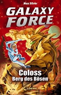 Galaxy Force (Band 1) - Coloss, Berg des Bösen - Max Silver - ebook