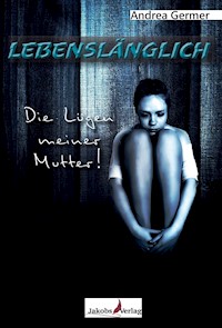 Lebenslänglich- Die Lügen meiner Mutter - Andrea Germer - ebook