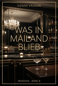 Was in Mailand blieb - Sienna Vaughn - ebook