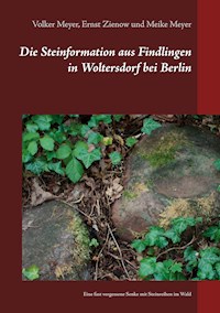 Die Steinformation aus Findlingen in Woltersdorf bei Berlin - Volker Meyer - ebook
