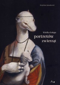 Wielka księga portretów zwierząt - Svjetlan Junaković - książka