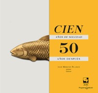 Cien años de soledad 50 años después - Juan Moreno Blanco - ebook