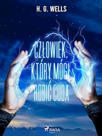 Człowiek, który mógł robić cuda - H G Wells - ebook