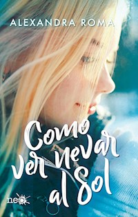 Como ver nevar al sol - Alexandra Roma - ebook