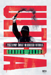 Ultra. Podziemny świat włoskiego futbolu - Jones Tobias - ebook + książka
