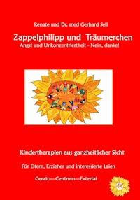 Zappelphilipp und Träumerchen Angst und Unkonzentriertheit-Nein, danke! - Renate und Dr. med. Gerhard Sell - ebook