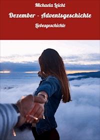Dezember - Adventsgeschichte - Michaela Leicht - ebook