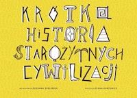 Krótka historia starożytnych cywilizacji - Szelińska Zuzanna - książka