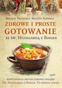 Zdrowe i proste gotowanie ze Św. Hildegardą z Bingen - Pregenzer Brigitte, Schmidle Brigitte - książka