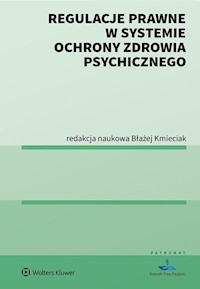 Regulacje prawne w systemie ochrony zdrowia psychicznego - Błażej Kmieciak - książka