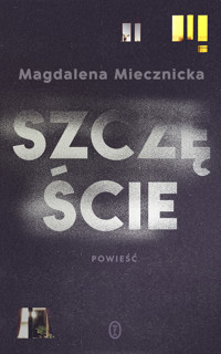 Szczęście - Magdalena Miecznicka - ebook + książka