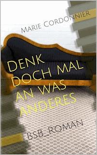 Denk doch mal an was anderes - Marie Cordonnier - ebook