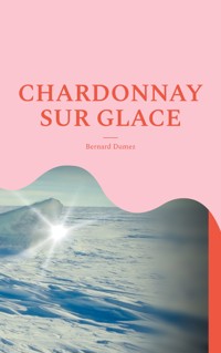 Chardonnay sur glace - Bernard Dumez - ebook