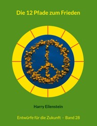 Die 12 Pfade zum Frieden - Harry Eilenstein - ebook