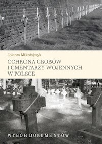 Ochrona grobów i cmentarzy wojennych w Polsce - Mikołajczyk Jolanta - książka