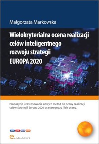 Wielokryterialna ocena realizacji celów inteligentnego rozwoju strategii EUROPA 2020 - Markowska Małgorzata - książka
