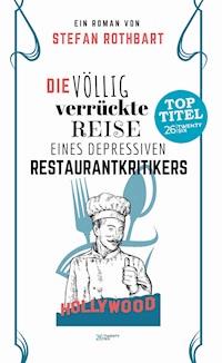 Die völlig verrückte Reise eines depressiven Restaurantkritikers - Stefan Rothbart - ebook