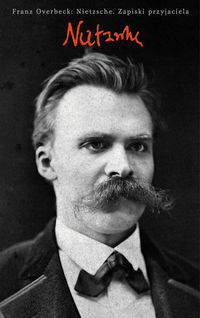 Nietzsche. Zapiski przyjaciela - Franz Overbeck - książka