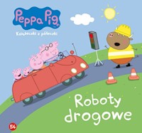 Świnka Peppa Książeczki z półeczki 54 Roboty drogowe -  - książka