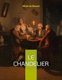 Le Chandelier - Alfred de Musset - ebook