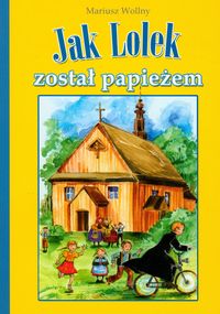 Jak Lolek został papieżem - Mariusz Wollny - książka