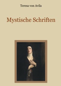 Mystische Schriften - Teresa von Avila - ebook